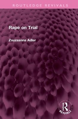 Rape on Trial - Zsuzsanna Adler