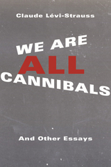 We Are All Cannibals -  Claude Levi-Strauss