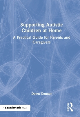 Supporting Autistic Children at Home - Dawn Connor