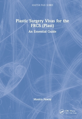 Plastic Surgery Vivas for the FRCS (Plast) - Monica Fawzy