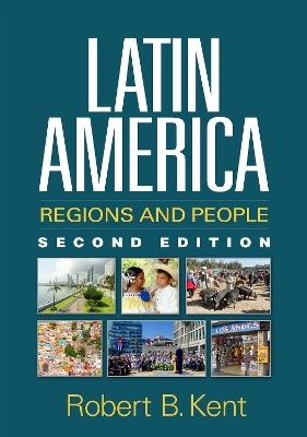 Latin America, Second Edition - Robert B. Kent