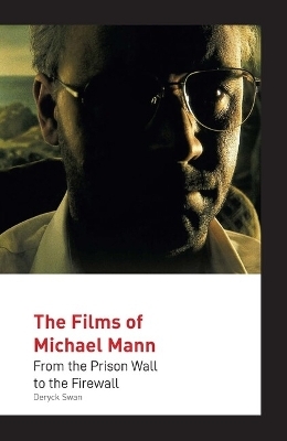 The Films of Michael Mann - Deryck Swan