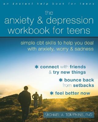 The Anxiety and Depression Workbook for Teens - Michael A. Tompkins