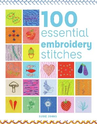 100 Essential Embroidery Stitches - Susie Johns