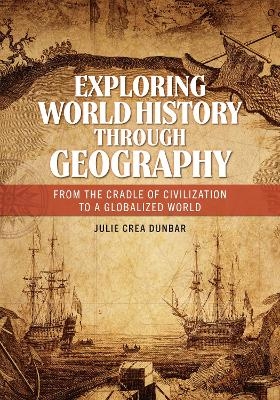 Exploring World History through Geography - Julie Crea Dunbar