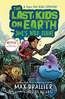 The Last Kids on Earth: June's Wild Flight - Max Brallier