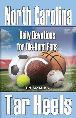 Daily Devotions for Die-Hard Fans North Carolina Tar Heels - Ed McMinn