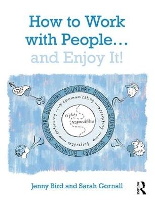 How to Work with People... and Enjoy It! - Jenny Bird, Sarah Gornall