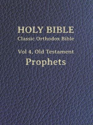 Classic Orthodox Bible, Vol 4, Old Testament Prophets - 