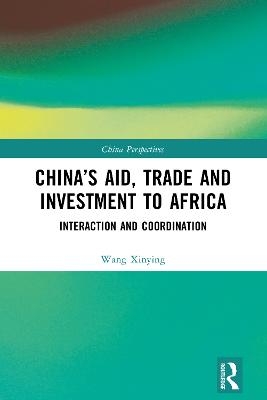 China's Aid, Trade and Investment to Africa - Wang Xinying