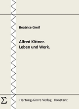 Alfred Kittner. Leben und Werk. - Beatrice Greif