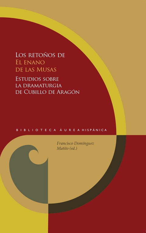 Los retoños de "El enano de las Musas" : estudios sobre la dramaturgia de Álvaro Cubillo de Aragón - 