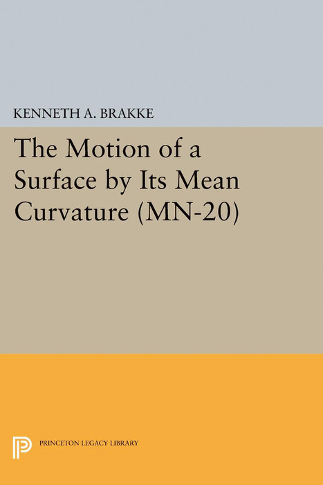 The Motion of a Surface by Its Mean Curvature - Kenneth A. Brakke