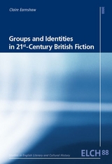 Groups and Identities in 21st-Century British Fiction - Claire Earnshaw