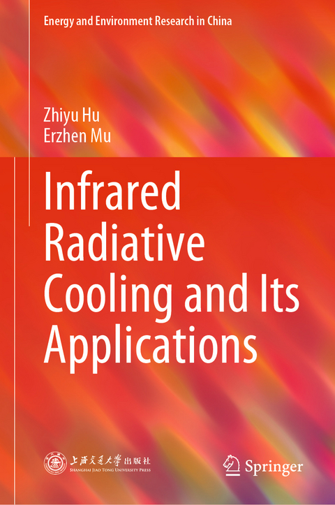 Infrared Radiative Cooling and Its Applications - Zhiyu Hu, Erzhen Mu