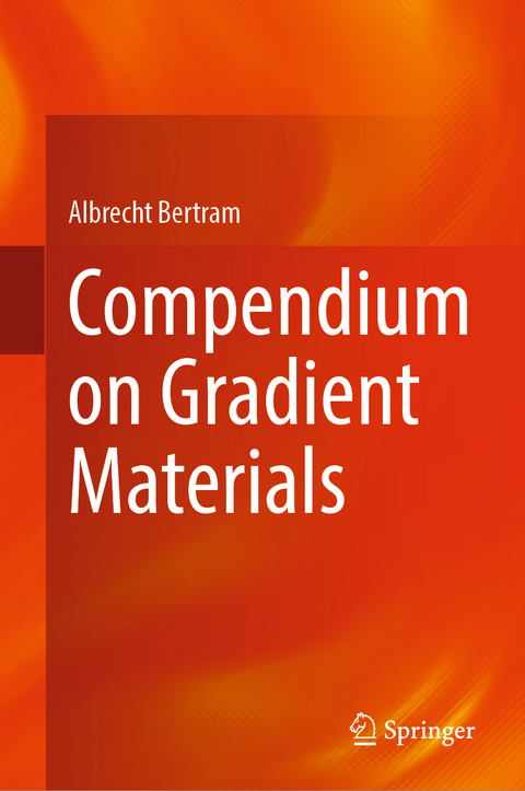 Compendium on Gradient Materials - Albrecht Bertram