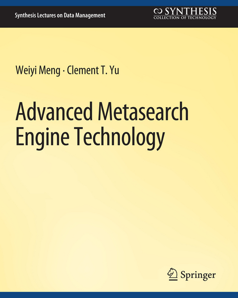 Advanced Metasearch Engine Technology - Weiyi Meng, Clement Yu