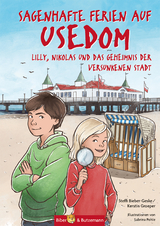 Sagenhafte Ferien auf Usedom - Lilly, Nikolas und das Geheimnis der versunkenen Stadt - Bieber-Geske, Steffi; Groeper, Kerstin