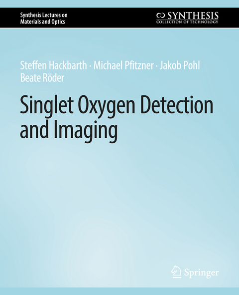 Singlet Oxygen Detection and Imaging - Steffen Hackbarth, Michael Pfitzner, Jakob Pohl, Beate Röder