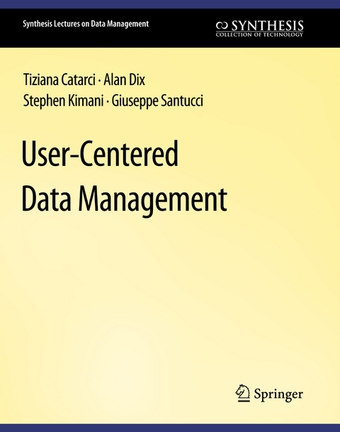 User-Centered Data Management - Tiziana Catarci, Alan Dix, Stephen Kimani, Giuseppe Santucci