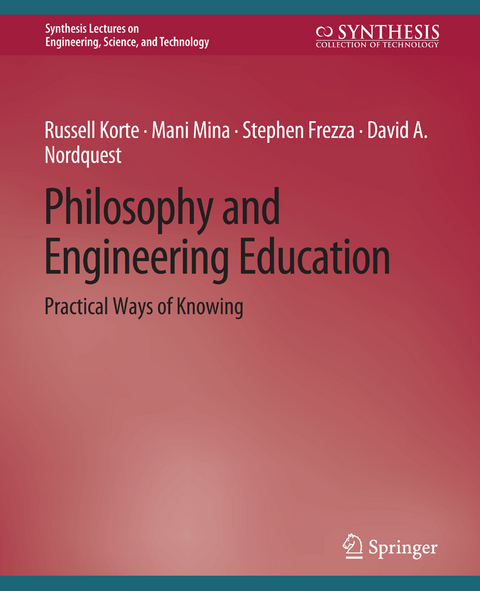 Philosophy and Engineering Education - Russell Korte, Mani Mina, Stephen Frezza, David A. Nordquest