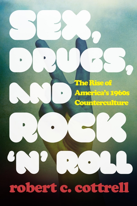 Sex, Drugs, and Rock 'n' Roll -  Robert C. Cottrell