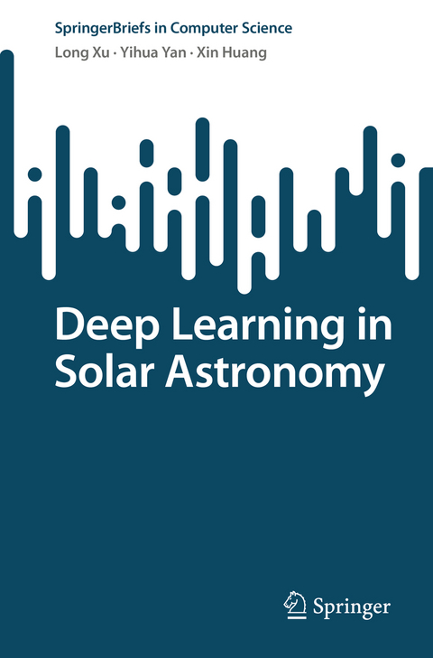 Deep Learning in Solar Astronomy - Long Xu, Yihua Yan, Xin Huang