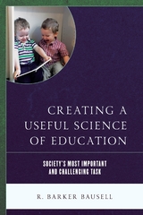 Creating a Useful Science of Education -  R. Barker Bausell