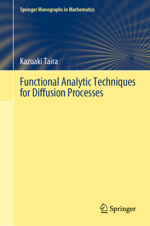 Functional Analytic Techniques for Diffusion Processes - Kazuaki Taira