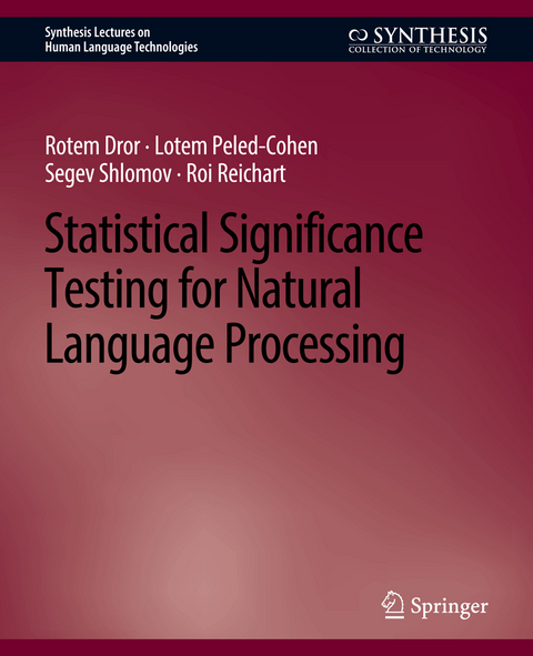 Statistical Significance Testing for Natural Language Processing - Rotem Dror, Lotem Peled-Cohen, Segev Shlomov, Roi Reichart