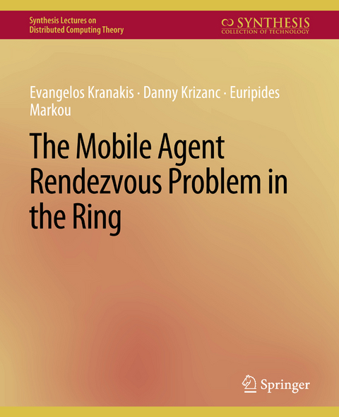 The Mobile Agent Rendezvous Problem in the Ring - Evangelos Kranakis, Danny Krizanc, Euripides Marcou