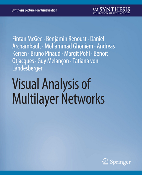 Visual Analysis of Multilayer Networks - Fintan McGee, Benjamin Renoust, Daniel Archambault, Mohammad Ghoniem, Andreas Kerren, Bruno Pinaud