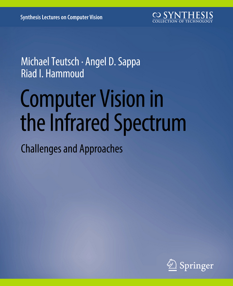 Computer Vision in the Infrared Spectrum - Michael Teutsch, Angel D. Sappa, Riad I. Hammoud