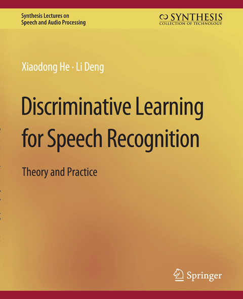 Discriminative Learning for Speech Recognition - Xiadong He, Li Deng