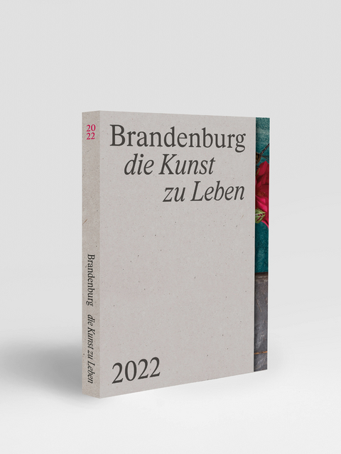 Brandenburg – die Kunst zu Leben - Alexa von Heyden, Karosh Taha, Martin Ahrends, Alisha Gamisch, Marit Persiel