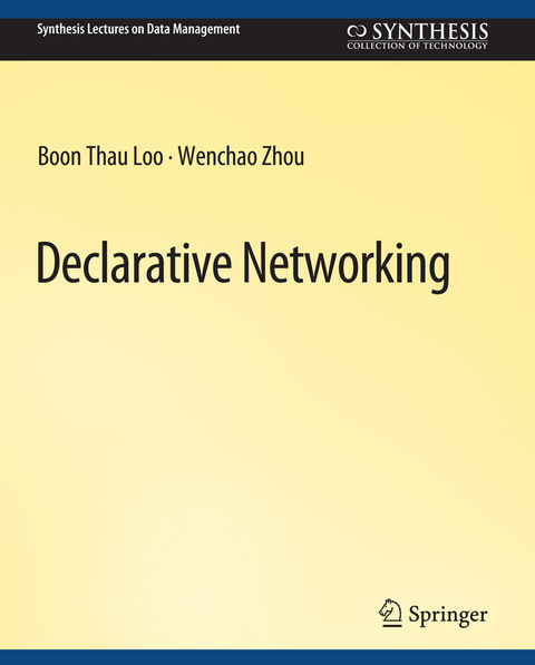 Declarative Networking - Boon Thau Loo, Wenchao Zhou