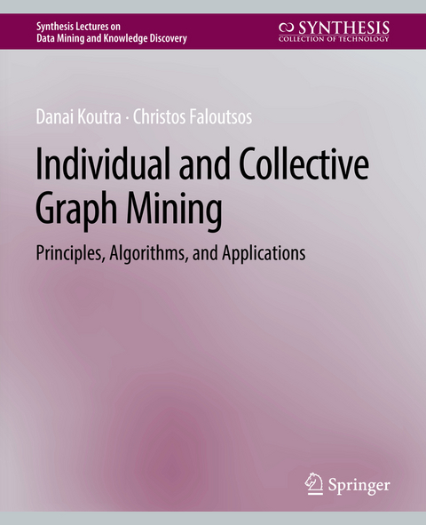 Individual and Collective Graph Mining - Danai Koutra, Christos Faloutsos