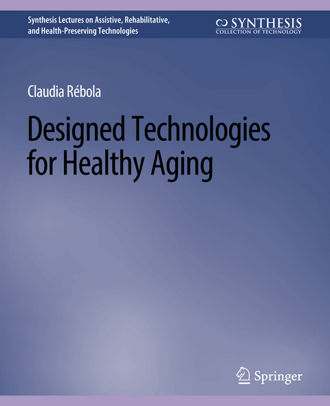 Designed Technologies for Healthy Aging - Claudia B. Rebola