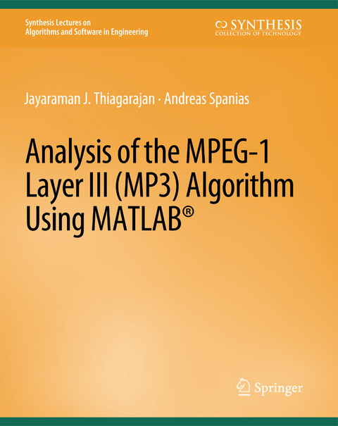 Analysis of the MPEG-1 Layer III (MP3) Algorithm using MATLAB - Andreas Spanias, Jayaraman Thiagarajan