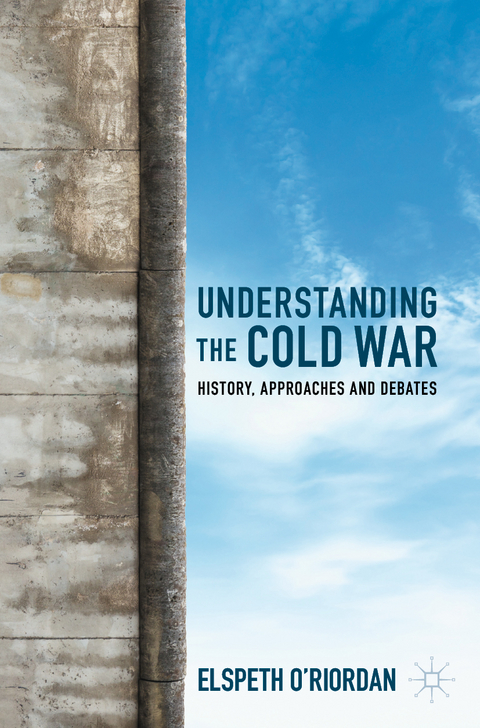 Understanding the Cold War - Elspeth O'Riordan