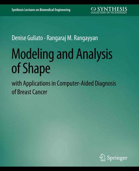 Modeling and Analysis of Shape with Applications in Computer-aided Diagnosis of Breast Cancer - Denise Guliato, Rangaraj Rangayyan