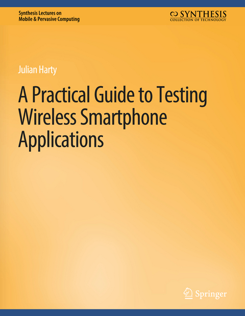 A Practical Guide to Testing Wireless Smartphone Applications - Julian Harty