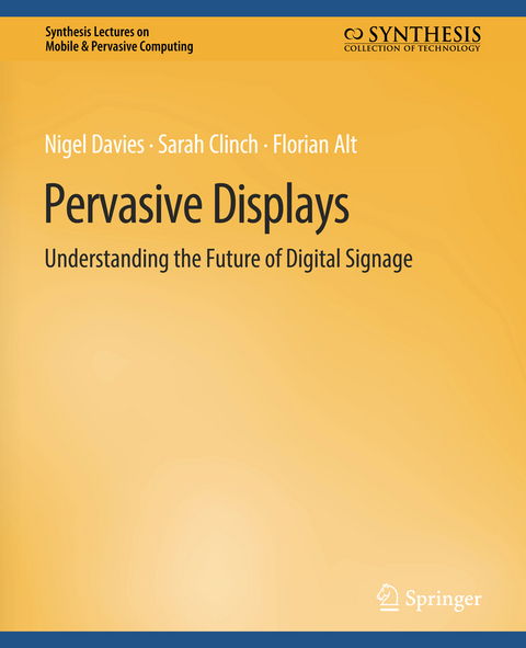 Pervasive Displays - Nigel Davies, Sarah Clinch, Florian Alt