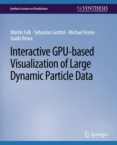 Interactive GPU-based Visualization of Large Dynamic Particle Data - Martin Falk, Sebastian Grottel, Michael Krone, Guido Reina