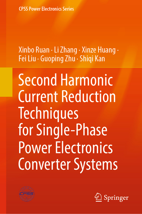 Second Harmonic Current Reduction Techniques for Single-Phase Power Electronics Converter Systems - Xinbo Ruan, Li Zhang, Xinze Huang, Fei Liu, Guoping Zhu