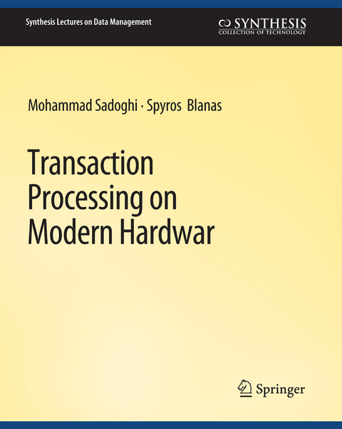 Transaction Processing on Modern Hardware - Mohammad Sadoghi, Spyros Blanas