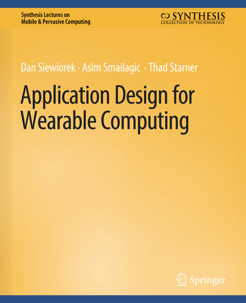 Application Design for Wearable Computing - Dan Siewiorek, Asim Smailagic, Thad Starner