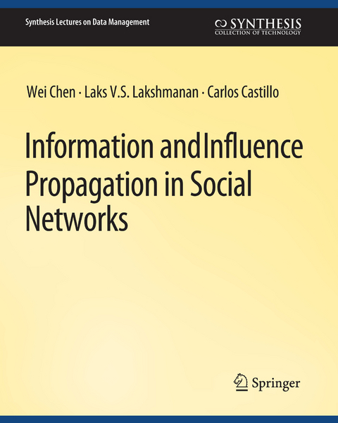 Information and Influence Propagation in Social Networks - Wei Chen, Carlos Castillo, Laks V.S. Lakshmanan