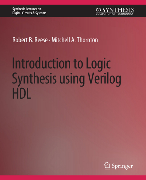 Introduction to Logic Synthesis using Verilog HDL - Robert B. Reese, Mitchell A. Thornton