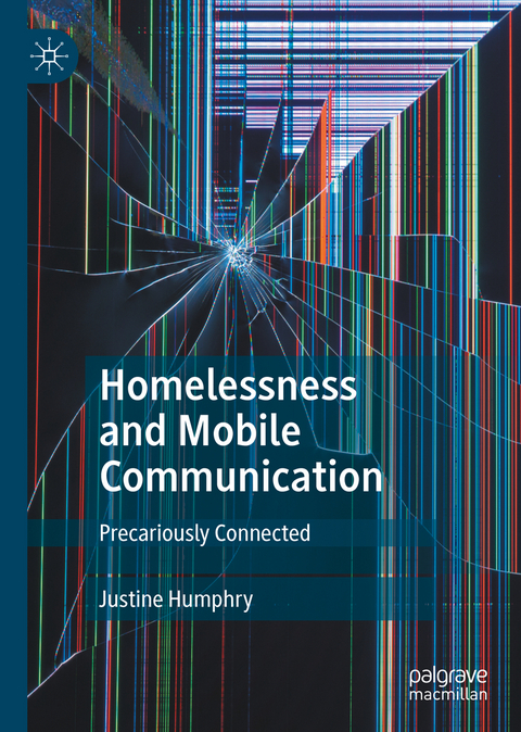 Homelessness and Mobile Communication - Justine Humphry